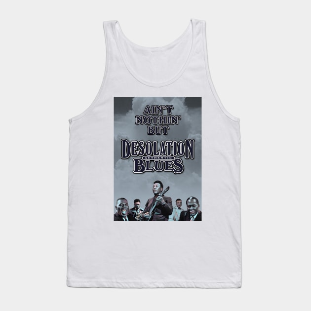 Ain't Nothin' But Authentic - Desolation Blues Tank Top by PLAYDIGITAL2020